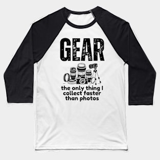 Gear: The Only Thing I Collect Faster Than Photos Baseball T-Shirt